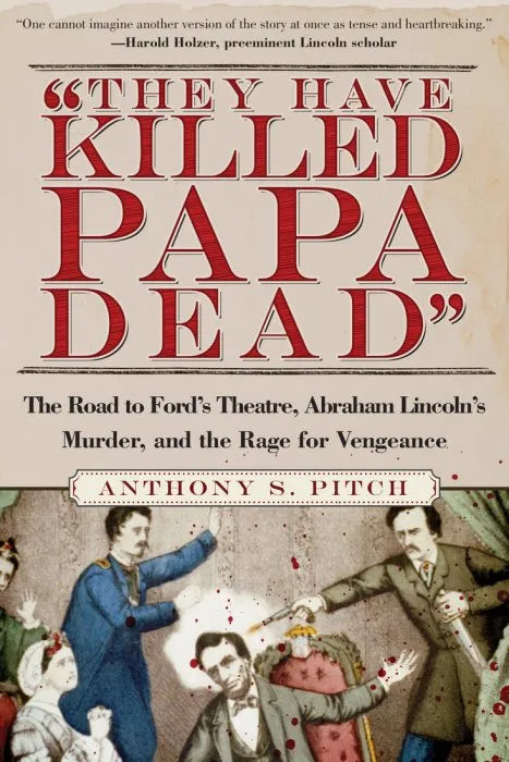 "They Have Killed Papa Dead!": The Road to Ford's Theatre, testbank + ebook