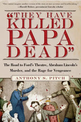 "They Have Killed Papa Dead!": The Road to Ford's Theatre, testbank + ebook