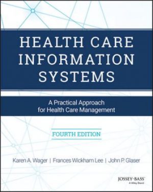 (chapter 01 â€“ 13) Health Care Information Systems 4th Edition Karen A. Wager Frances W. Lee John P. Glaser ISBN: 1119337186 ISBN: 9781119337089 (Test Bank) testbank + ebook